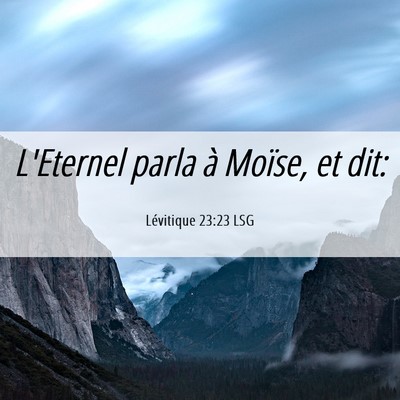 Picture 06 - Lévitique 23:23 LSG - L'Eternel parla à Moïse, et - Bible Verse Picture