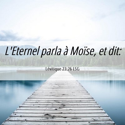 Picture 06 - Lévitique 23:26 LSG - L'Eternel parla à Moïse, et - Bible Verse Picture