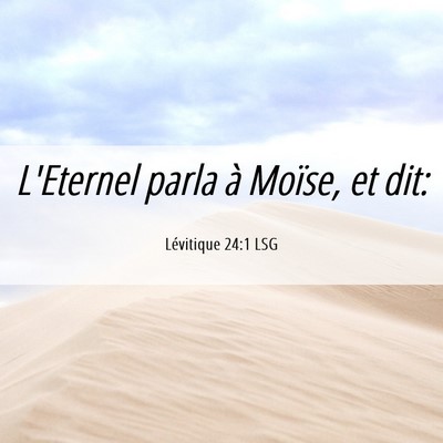 Picture 06 - Lévitique 24:1 LSG - L'Eternel parla à Moïse, et - Bible Verse Picture