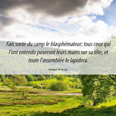Picture 06 - Lévitique 24:14 LSG - Fais sortir du camp le blasphémateur; tous ceux - Bible Verse Picture