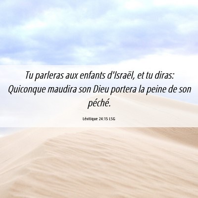 Picture 06 - Lévitique 24:15 LSG - Tu parleras aux enfants d'Israël, et tu diras: - Bible Verse Picture