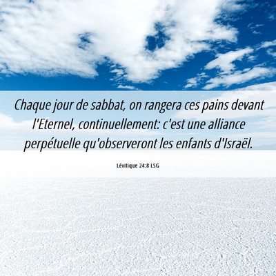 Picture 06 - Lévitique 24:8 LSG - Chaque jour de sabbat, on rangera ces pains - Bible Verse Picture