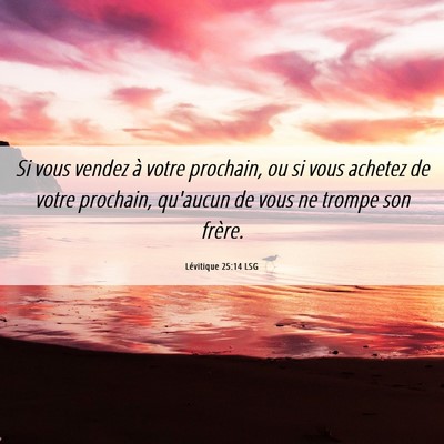 Picture 06 - Lévitique 25:14 LSG - Si vous vendez à votre prochain, ou si vous - Bible Verse Picture