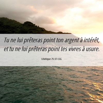 Picture 06 - Lévitique 25:37 LSG - Tu ne lui prêteras point ton argent à - Bible Verse Picture