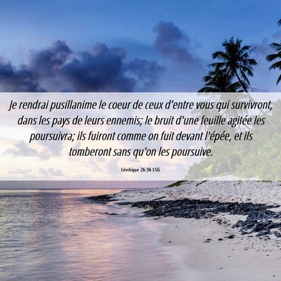 Picture 06 - Lévitique 26:36 LSG - Je rendrai pusillanime le coeur de ceux d'entre - Bible Verse Picture