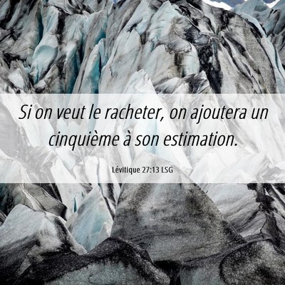 Picture 06 - Lévitique 27:13 LSG - Si on veut le racheter, on ajoutera un cinquième - Bible Verse Picture