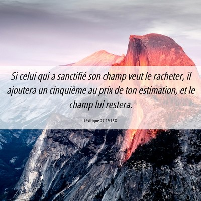 Picture 06 - Lévitique 27:19 LSG - Si celui qui a sanctifié son champ veut le - Bible Verse Picture