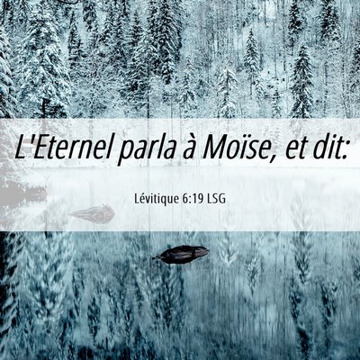 Picture 06 - Lévitique 6:19 LSG - L'Eternel parla à Moïse, et - Bible Verse Picture