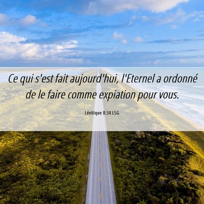Picture 06 - Lévitique 8:34 LSG - Ce qui s'est fait aujourd'hui, l'Eternel a - Bible Verse Picture