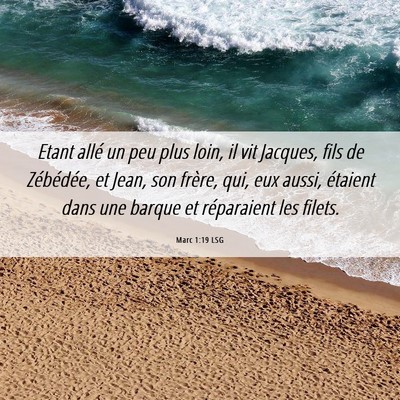 Picture 06 - Marc 1:19 LSG - Etant allé un peu plus loin, il vit Jacques, - Bible Verse Picture
