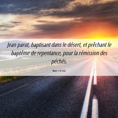 Picture 06 - Marc 1:4 LSG - Jean parut, baptisant dans le désert, et - Bible Verse Picture