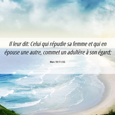 Picture 06 - Marc 10:11 LSG - Il leur dit: Celui qui répudie sa femme et qui - Bible Verse Picture