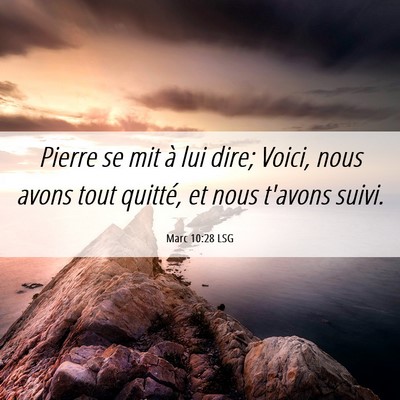 Picture 06 - Marc 10:28 LSG - Pierre se mit à lui dire; Voici, nous avons tout - Bible Verse Picture