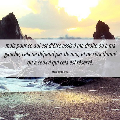 Picture 06 - Marc 10:40 LSG - mais pour ce qui est d'être assis à ma droite - Bible Verse Picture