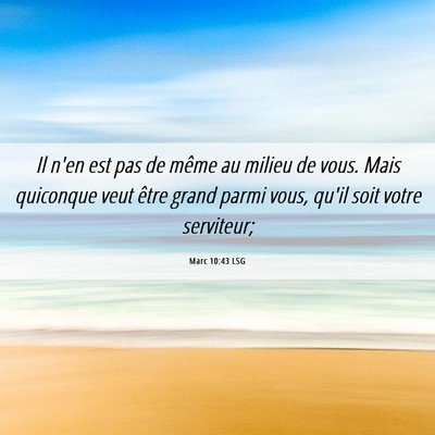 Picture 06 - Marc 10:43 LSG - Il n'en est pas de même au milieu de vous. Mais - Bible Verse Picture