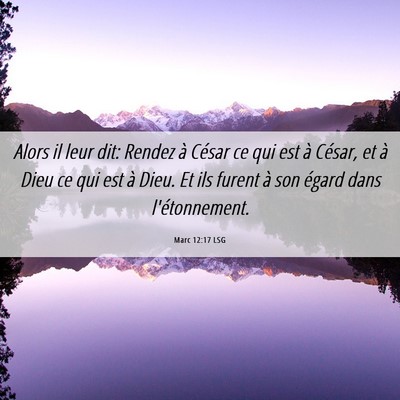 Picture 06 - Marc 12:17 LSG - Alors il leur dit: Rendez à César ce qui est à - Bible Verse Picture