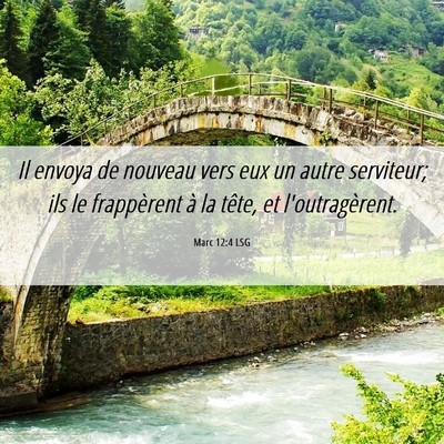 Picture 06 - Marc 12:4 LSG - Il envoya de nouveau vers eux un autre serviteur; - Bible Verse Picture