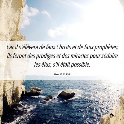 Picture 06 - Marc 13:22 LSG - Car il s'élèvera de faux Christs et de faux - Bible Verse Picture