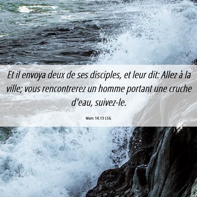 Picture 06 - Marc 14:13 LSG - Et il envoya deux de ses disciples, et leur dit: - Bible Verse Picture