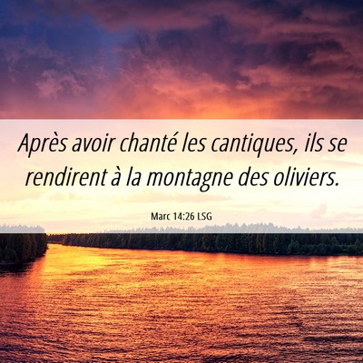 Picture 06 - Marc 14:26 LSG - Après avoir chanté les cantiques, ils se - Bible Verse Picture