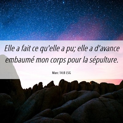 Picture 06 - Marc 14:8 LSG - Elle a fait ce qu'elle a pu; elle a d'avance - Bible Verse Picture