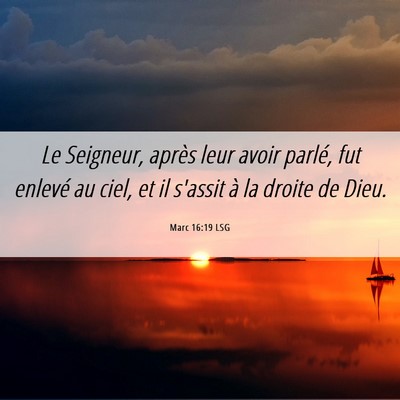 Picture 06 - Marc 16:19 LSG - Le Seigneur, après leur avoir parlé, fut - Bible Verse Picture