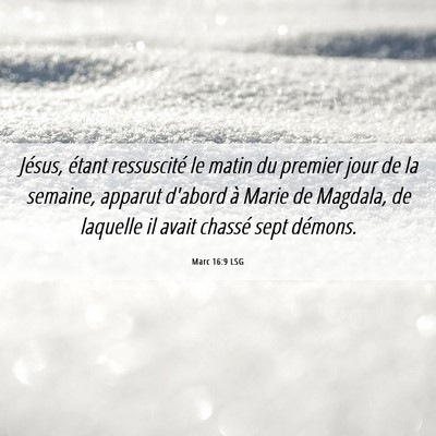 Picture 06 - Marc 16:9 LSG - Jésus, étant ressuscité le matin du premier - Bible Verse Picture
