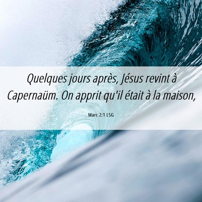 Picture 06 - Marc 2:1 LSG - Quelques jours après, Jésus revint à - Bible Verse Picture