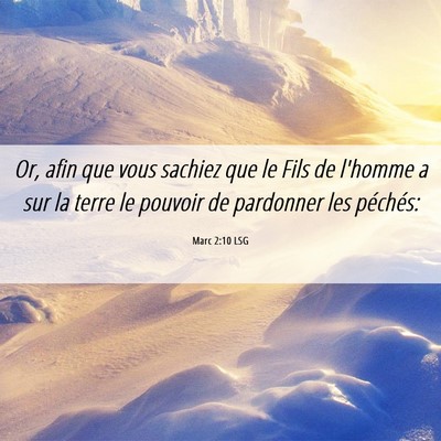Picture 06 - Marc 2:10 LSG - Or, afin que vous sachiez que le Fils de l'homme - Bible Verse Picture