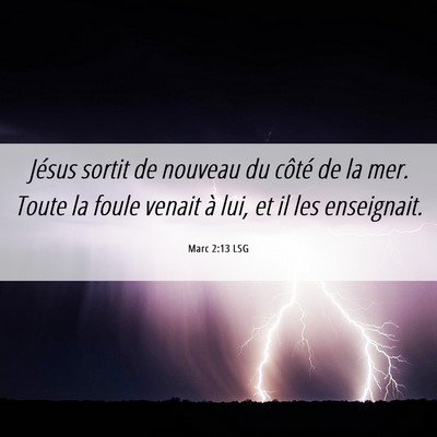 Picture 06 - Marc 2:13 LSG - Jésus sortit de nouveau du côté de la mer. - Bible Verse Picture