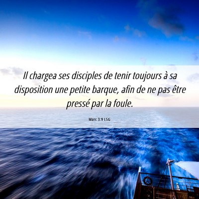 Picture 06 - Marc 3:9 LSG - Il chargea ses disciples de tenir toujours à sa - Bible Verse Picture