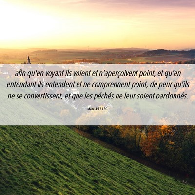 Picture 06 - Marc 4:12 LSG - afin qu'en voyant ils voient et n'aperçoivent - Bible Verse Picture