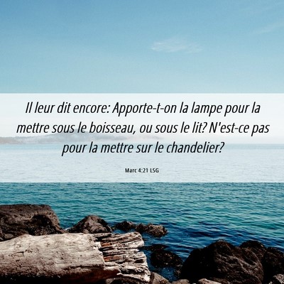 Picture 06 - Marc 4:21 LSG - Il leur dit encore: Apporte-t-on la lampe pour la - Bible Verse Picture