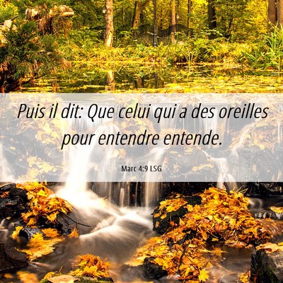 Picture 06 - Marc 4:9 LSG - Puis il dit: Que celui qui a des oreilles pour - Bible Verse Picture