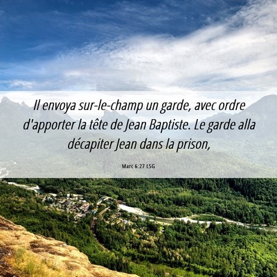 Picture 06 - Marc 6:27 LSG - Il envoya sur-le-champ un garde, avec ordre - Bible Verse Picture