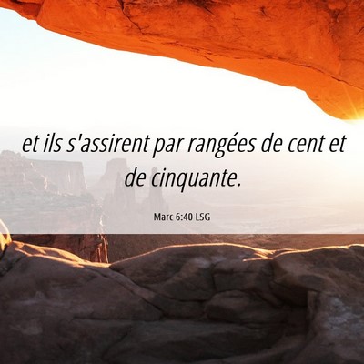 Picture 06 - Marc 6:40 LSG - et ils s'assirent par rangées de cent et de - Bible Verse Picture