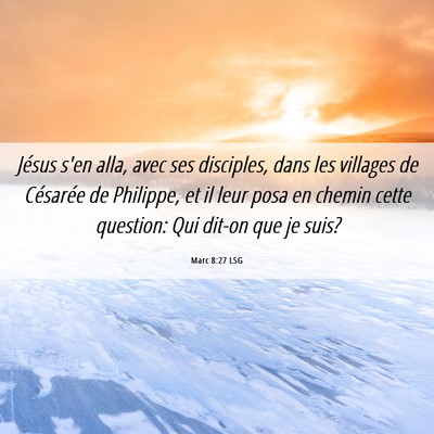 Picture 06 - Marc 8:27 LSG - Jésus s'en alla, avec ses disciples, dans les - Bible Verse Picture