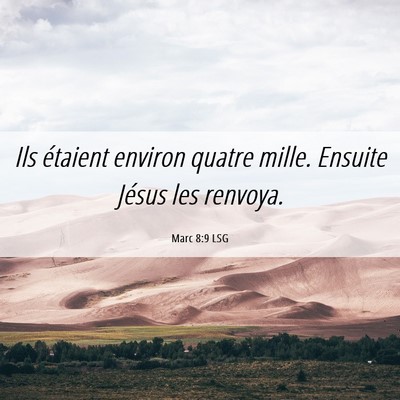Picture 06 - Marc 8:9 LSG - Ils étaient environ quatre mille. Ensuite Jésus - Bible Verse Picture