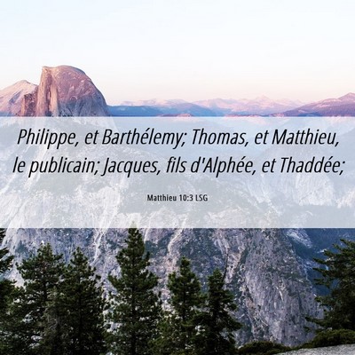 Picture 06 - Matthieu 10:3 LSG - Philippe, et Barthélemy; Thomas, et Matthieu, le - Bible Verse Picture