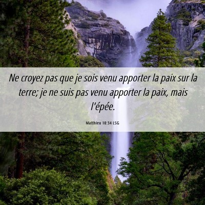 Picture 06 - Matthieu 10:34 LSG - Ne croyez pas que je sois venu apporter la paix - Bible Verse Picture