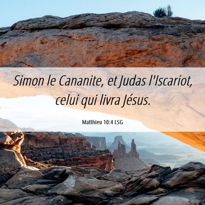 Picture 06 - Matthieu 10:4 LSG - Simon le Cananite, et Judas l'Iscariot, celui qui - Bible Verse Picture