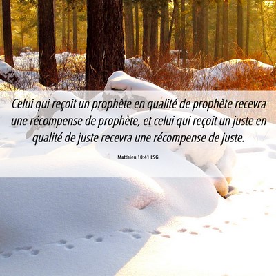 Picture 06 - Matthieu 10:41 LSG - Celui qui reçoit un prophète en qualité de - Bible Verse Picture