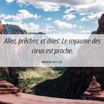 Picture 06 - Matthieu 10:7 LSG - Allez, prêchez, et dites: Le royaume des cieux - Bible Verse Picture