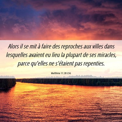 Picture 06 - Matthieu 11:20 LSG - Alors il se mit à faire des reproches aux villes - Bible Verse Picture