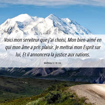 Picture 06 - Matthieu 12:18 LSG - Voici mon serviteur que j'ai choisi, Mon - Bible Verse Picture