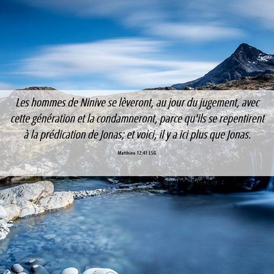 Picture 06 - Matthieu 12:41 LSG - Les hommes de Ninive se lèveront, au jour du - Bible Verse Picture