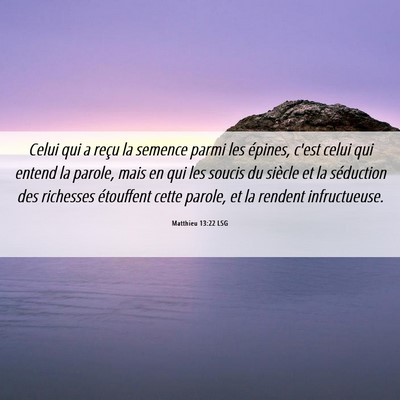 Picture 06 - Matthieu 13:22 LSG - Celui qui a reçu la semence parmi les épines, - Bible Verse Picture
