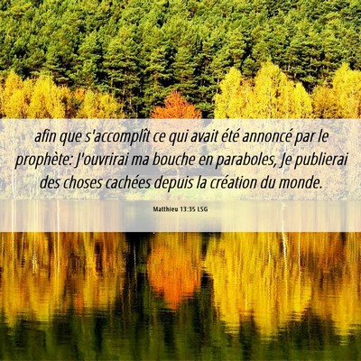 Picture 06 - Matthieu 13:35 LSG - afin que s'accomplît ce qui avait été annoncé - Bible Verse Picture