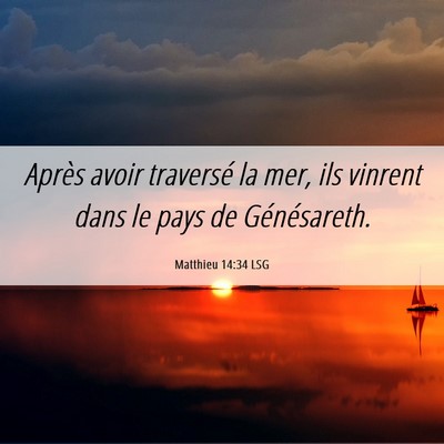 Picture 06 - Matthieu 14:34 LSG - Après avoir traversé la mer, ils vinrent dans - Bible Verse Picture