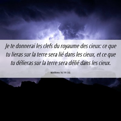 Picture 06 - Matthieu 16:19 LSG - Je te donnerai les clefs du royaume des cieux: ce - Bible Verse Picture